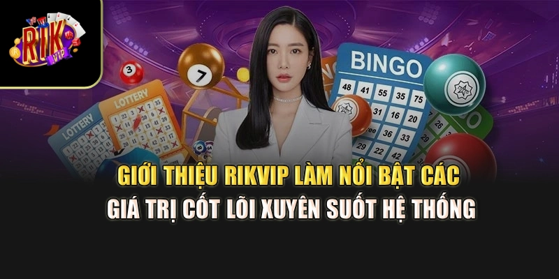 Giới thiệu Rikvip làm nổi bật các giá trị cốt lõi xuyên suốt hệ thống