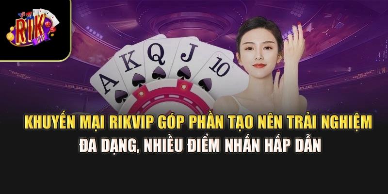 Khuyến mãi Rikvip góp phần tạo nên trải nghiệm đa dạng, nhiều điểm nhấn hấp dẫn