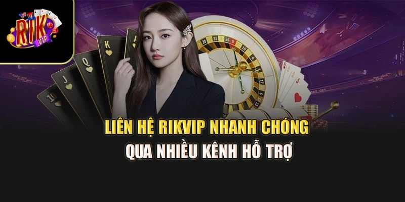Liên hệ Rikvip nhanh chóng qua nhiều kênh hỗ trợ