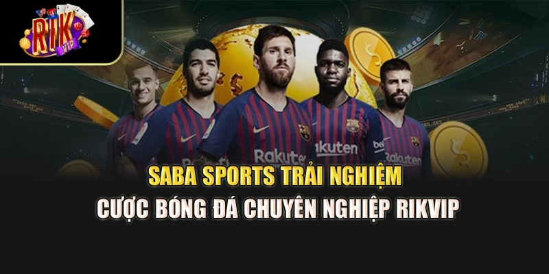Saba Sports – Trải Nghiệm Cược Bóng Đá Chuyên Nghiệp Rikvip